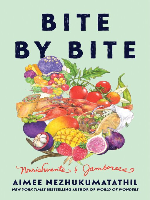 Title details for Bite by Bite by Aimee Nezhukumatathil - Available